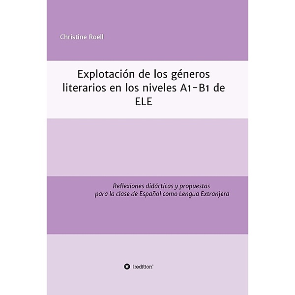 Explotación de géneros literarios en los niveles A1-B1 de ELE, Christine Roell