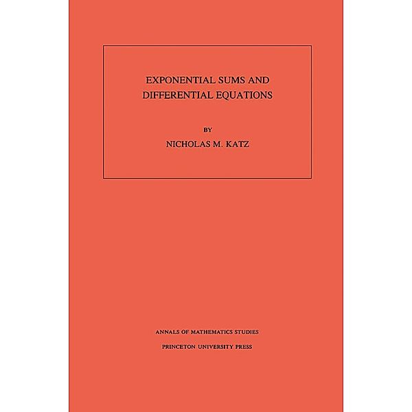Exponential Sums and Differential Equations. (AM-124), Volume 124 / Annals of Mathematics Studies, Nicholas M. Katz