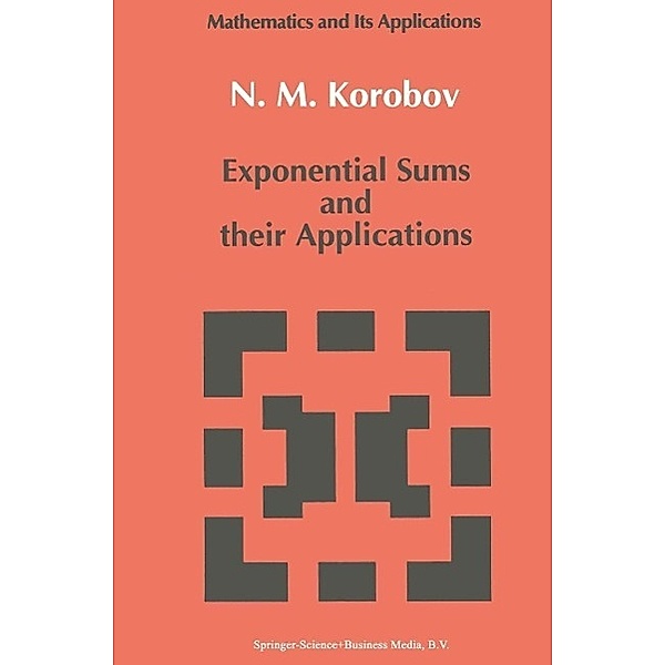 Exponential Sums and their Applications / Mathematics and its Applications Bd.80, N. M Korobov