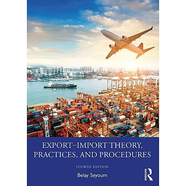 Export-Import Theory, Practices, and Procedures, Belay Seyoum