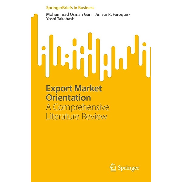 Export Market Orientation / SpringerBriefs in Business, Mohammad Osman Gani, Anisur R. Faroque, Yoshi Takahashi