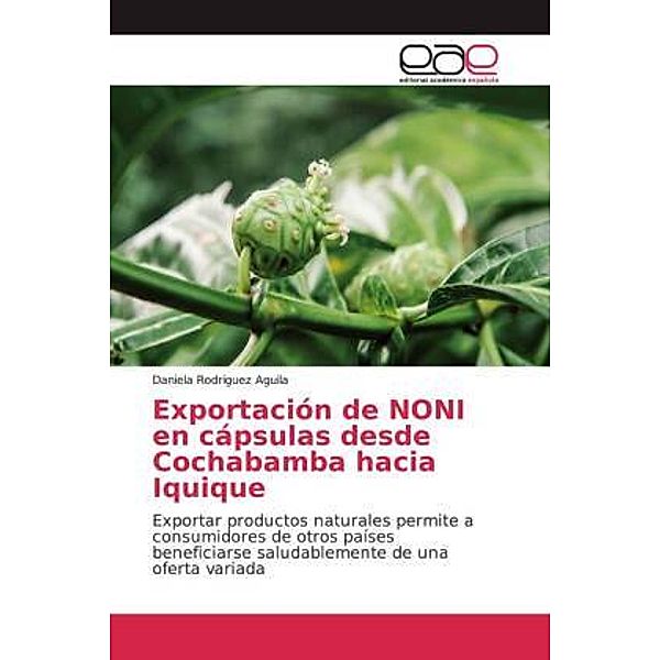 Exportación de NONI en cápsulas desde Cochabamba hacia Iquique, Daniela Rodriguez Aguila