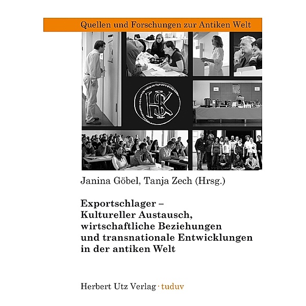 Exportschlager - Kultureller Austausch, wirtschaftliche Beziehungen und transnationale Entwicklungen in der antiken Welt / utzverlag, Janina Göbel, Tanja Zech
