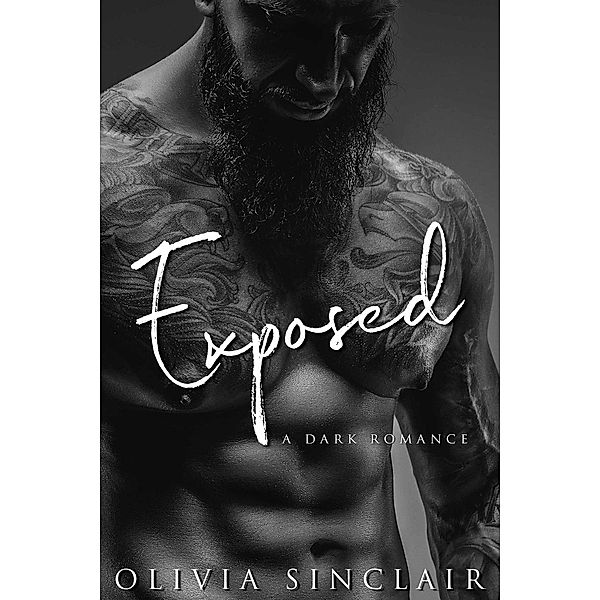 Exposed: A Dark Romance, Olivia Sinclair