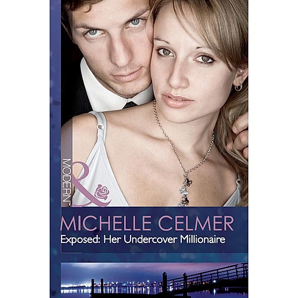 Exposed: Her Undercover Millionaire (Mills & Boon Modern) (The Takeover, Book 4), Michelle Celmer, Catherine Mann