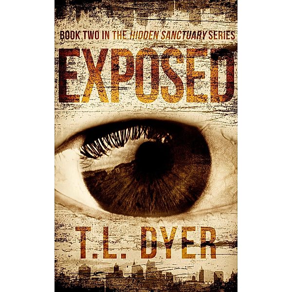 Exposed (Hidden Sanctuary Series, #2) / Hidden Sanctuary Series, Tl Dyer