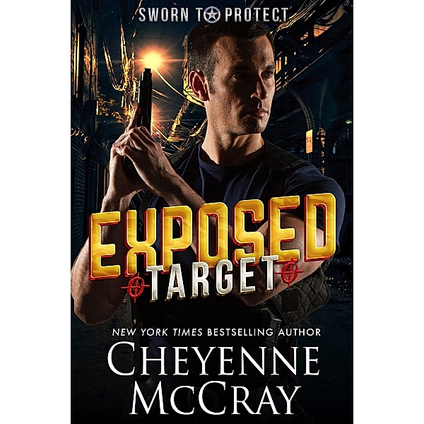 Exposed Target (Sworn to Protect, #1) / Sworn to Protect, Cheyenne McCray