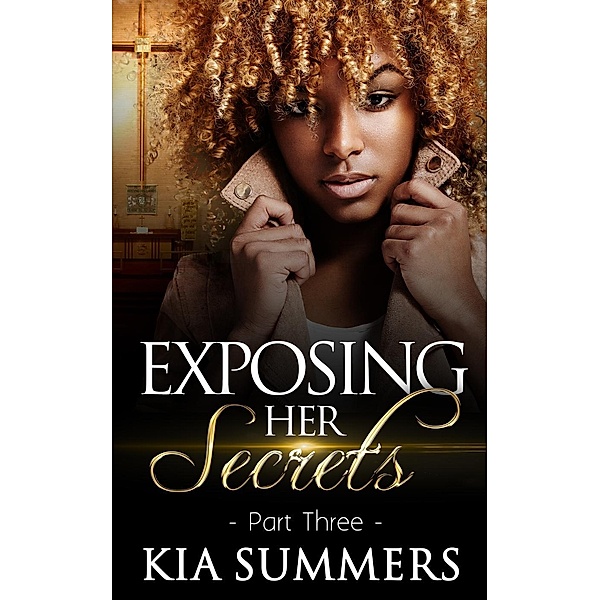 Exposing Her Secrets 3 (The Reeva Lucas Scandal, #3), Kia Summers