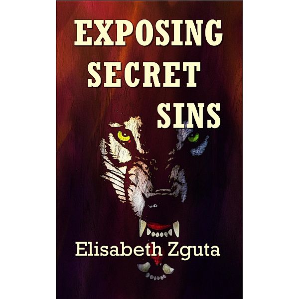 Exposing Secret Sins (Curses & Secrets Book Two) / Elisabeth Zguta, Elisabeth Zguta