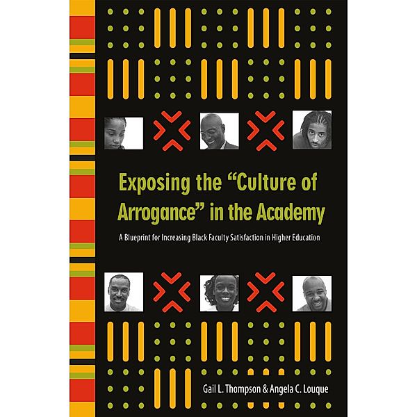Exposing the Culture of Arrogance in the Academy, Gail L. Thompson, Angela C. Louque