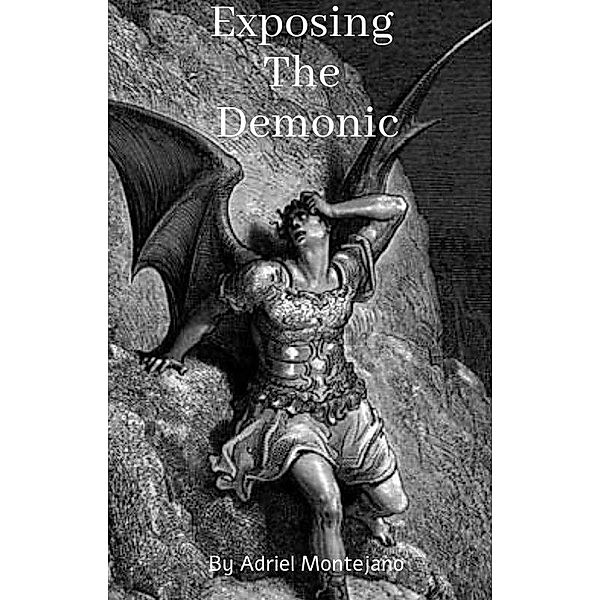 Exposing The Demonic, Adriel Montejano