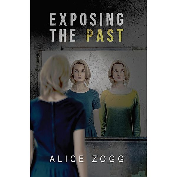EXPOSING THE PAST / eBookIt.com, Alice Zogg