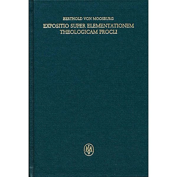 Expositio super elementationem theologicam Procli / Corpus philosophorum Teutonicorum medii aevi, Berthold von Moosburg
