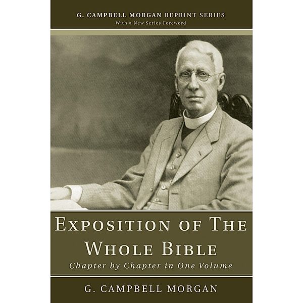 Exposition of The Whole Bible / G. Campbell Morgan Reprint Series, G. Campbell Morgan