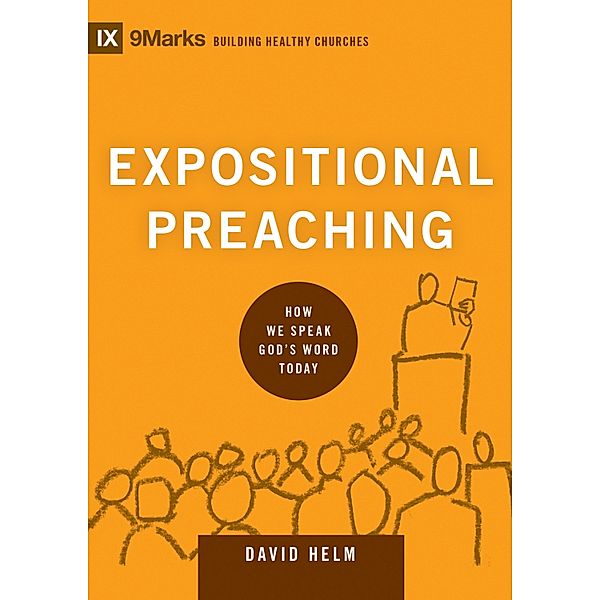 Expositional Preaching / Building Healthy Churches, David R. Helm