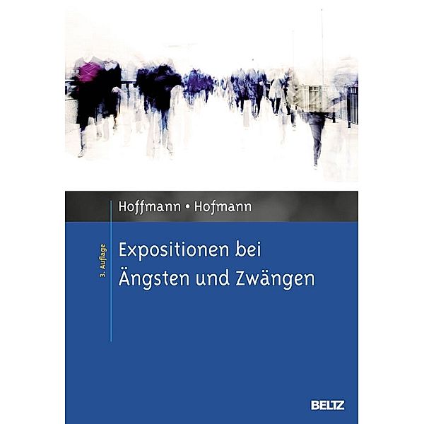 Expositionen bei Ängsten und Zwängen, Birgit Hofmann, Nicolas Hoffmann