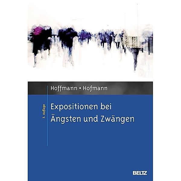 Expositionen bei Ängsten und Zwängen, Nicolas Hoffmann, Birgit Hofmann