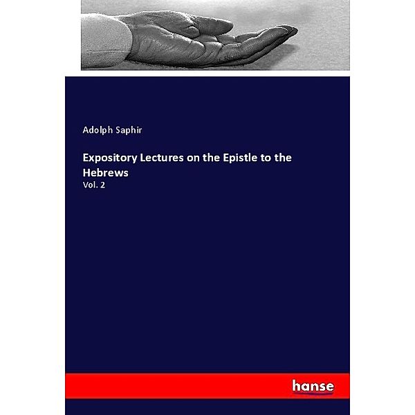 Expository Lectures on the Epistle to the Hebrews, Adolph Saphir