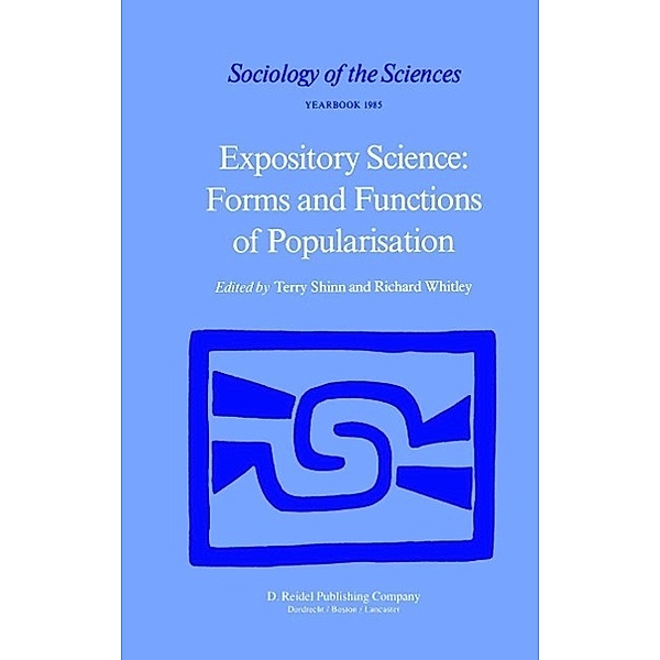 Expository Science: Forms and Functions of Popularisation / Sociology of the Sciences Yearbook Bd.9