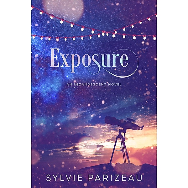 Exposure (Incandescent Series, #3) / Incandescent Series, Sylvie Parizeau