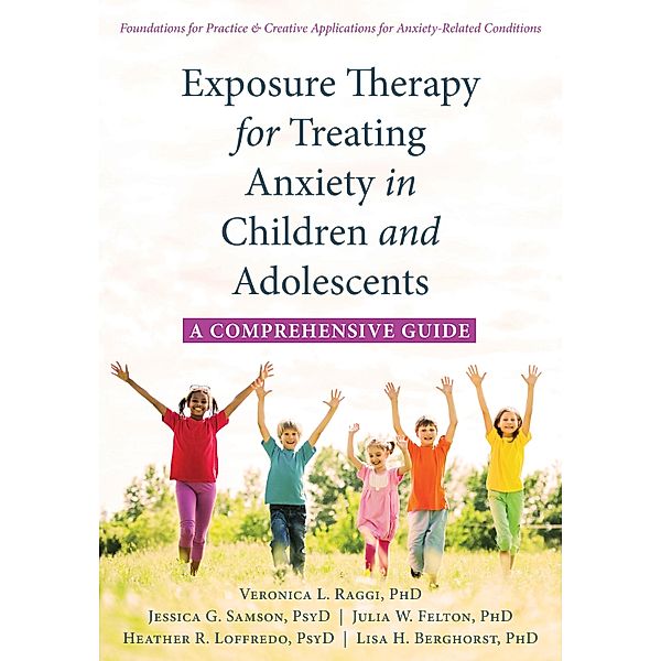 Exposure Therapy for Treating Anxiety in Children and Adolescents, Veronica L. Raggi