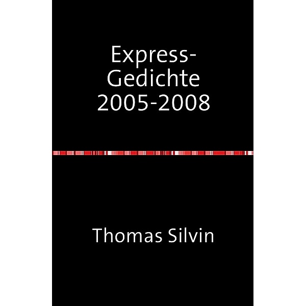 Express-Gedichte 2005-2008, Thomas Silvin