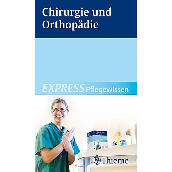 EXPRESS Pflegewissen Chirurgie und Orthopädie / Express Pflegewissen