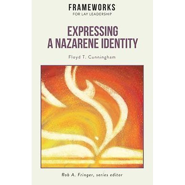 Expressing a Nazarene Identity / Global Nazarene Publications, Floyd T. Cunningham