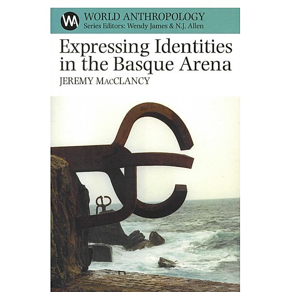 Expressing Identities in the Basque Arena / World Anthropology, Jeremy MacClancy