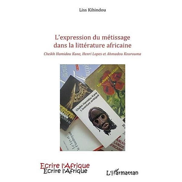 Expression du metissage dans la litterat / Hors-collection, Liss Kihindou