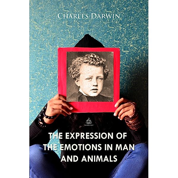 Expression of the Emotions in Man and Animals, Charles Darwin