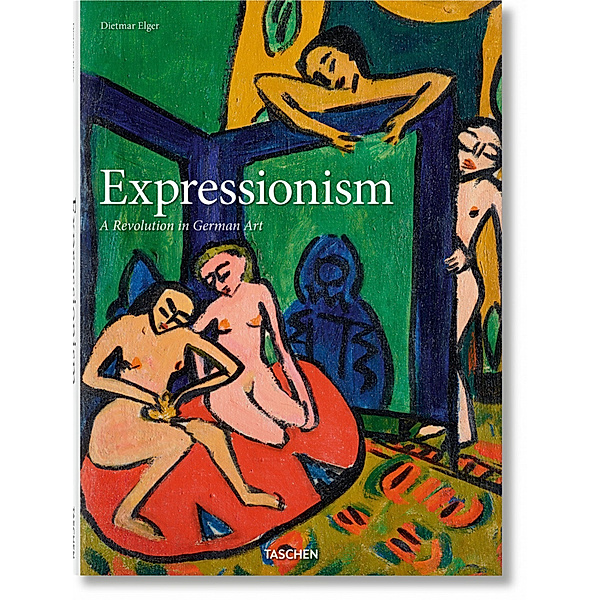 Expressionism. A Revolution in German Art, Dietmar Elger