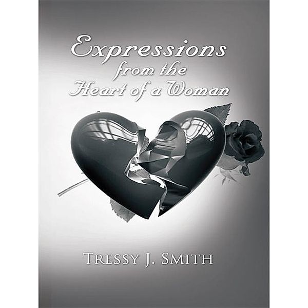 Expressions from the Heart of a Woman, Tressy J. Smith