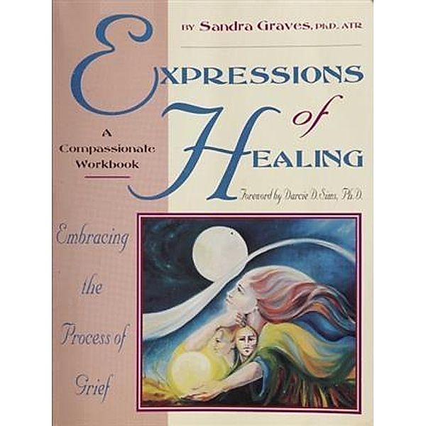 Expressions of Healing:, Ph. D Sandra L. Graves-Alcorn