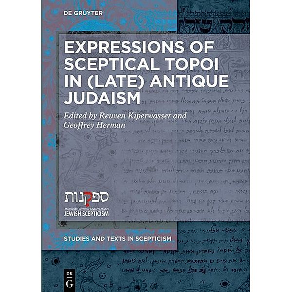 Expressions of Sceptical Topoi in (Late) Antique Judaism / Studies and Texts in Scepticism