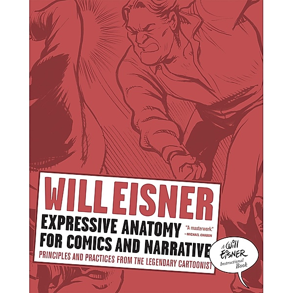 Expressive Anatomy for Comics and Narrative: Principles and Practices from the Legendary Cartoonist, Will Eisner