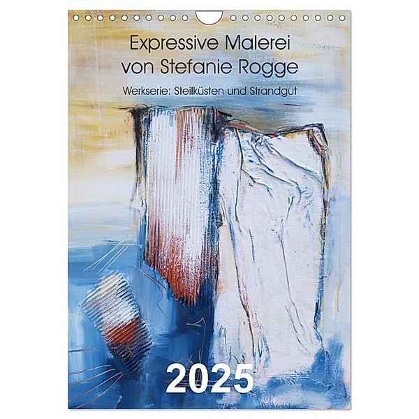 Expressive Malerei von Stefanie Rogge (Wandkalender 2025 DIN A4 hoch), CALVENDO Monatskalender, Calvendo, Stefanie Rogge