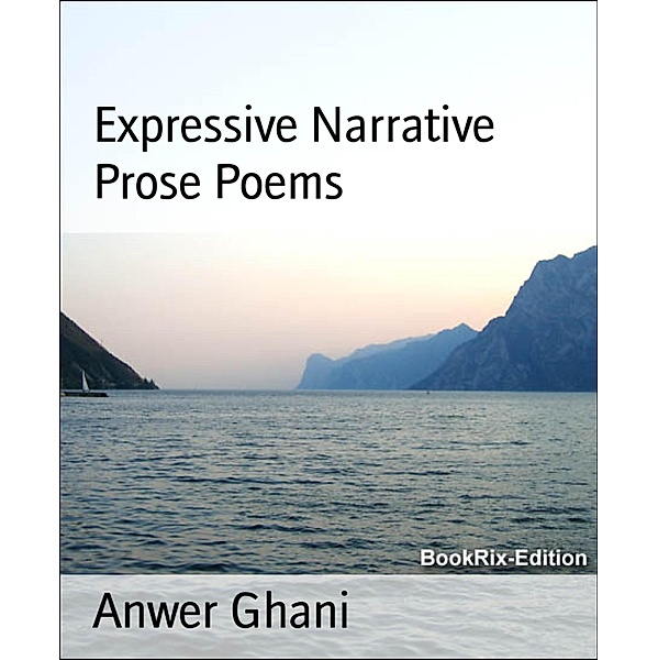 Expressive Narrative Prose Poems, Anwer Ghani