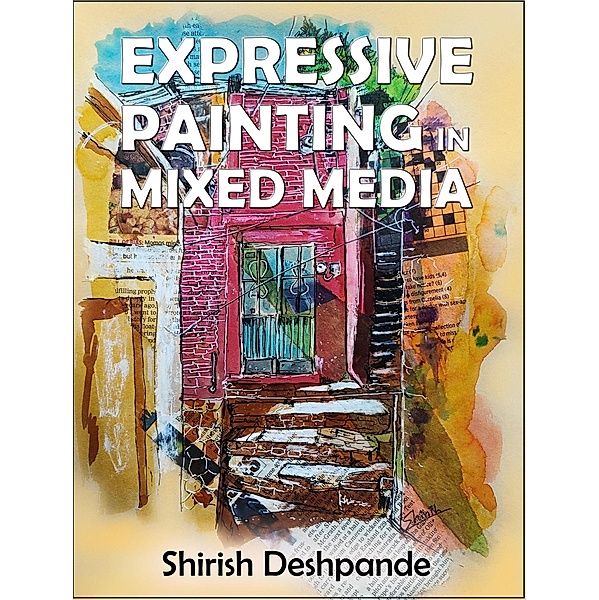 Expressive Painting in Mixed Media, Shirish D, Shirish Deshpande
