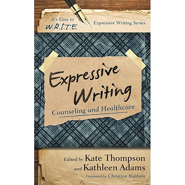 Expressive Writing / It's Easy to W.R.I.T.E. Expressive Writing, Kate Thompson, Kathleen Adams