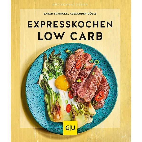 Expresskochen Low Carb / GU KüchenRatgeber, Sarah Schocke, Alexander Dölle