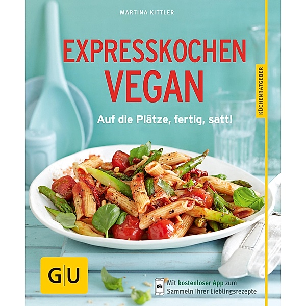 Expresskochen Vegan / GU KüchenRatgeber, Martina Kittler