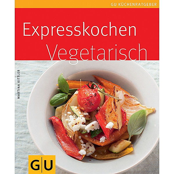 Expresskochen vegetarisch, Martina Kittler