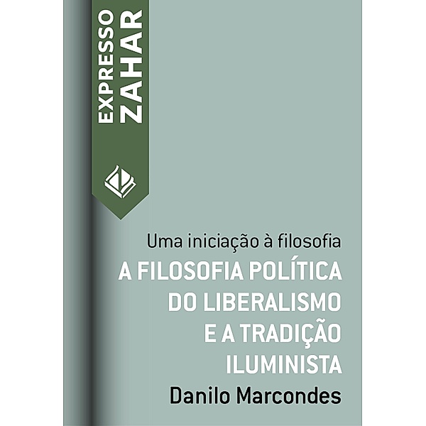 Expresso Zahar: A filosofia política do liberalismo e a tradição iluminista, Danilo Marcondes