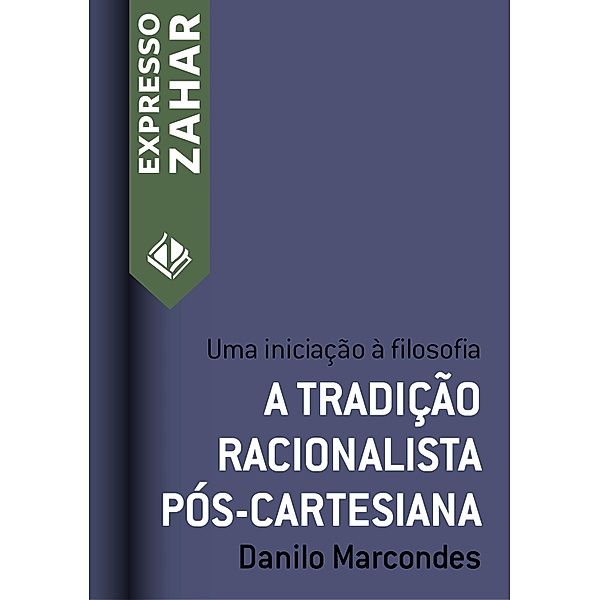 Expresso Zahar: A tradição racionalista pós-cartesiana, Danilo Marcondes
