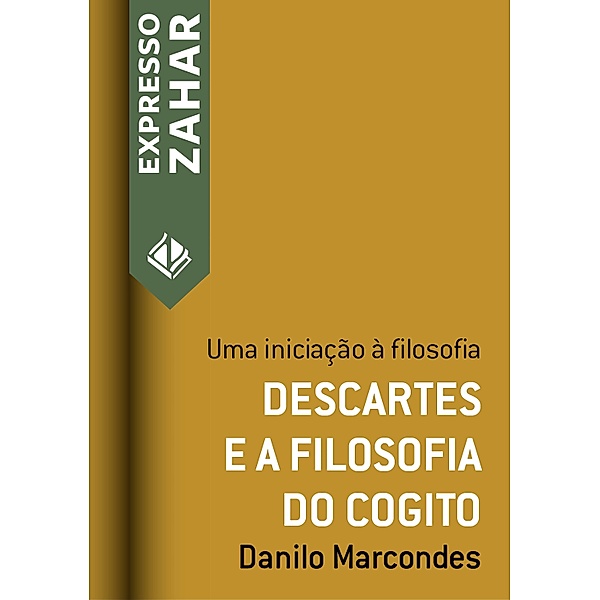Expresso Zahar: Descartes e a filosofia do cogito, Danilo Marcondes