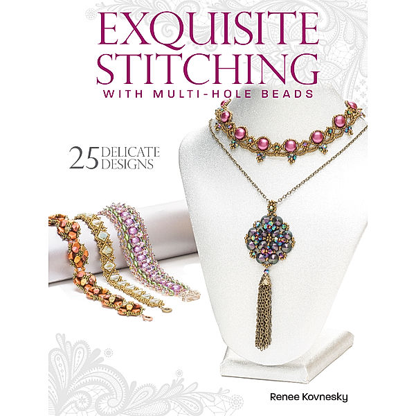 Exquisite Stitching with Multi-Hole Beads, Renee Kovnesky