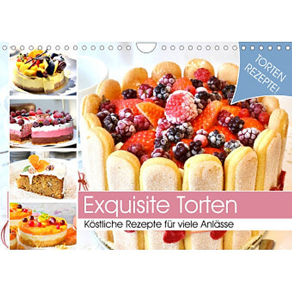 Exquisite Torten. Köstliche Rezepte für viele Anlässe (Wandkalender 2022 DIN A4 quer), Rose Hurley