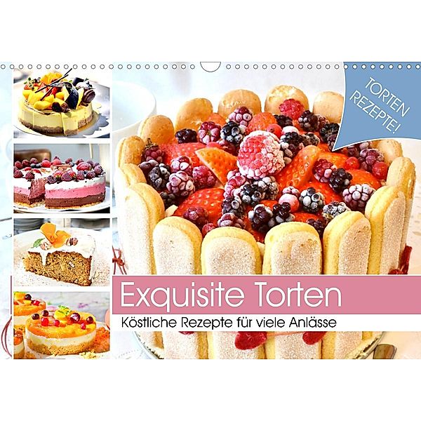 Exquisite Torten. Köstliche Rezepte für viele Anlässe (Wandkalender 2023 DIN A3 quer), Rose Hurley