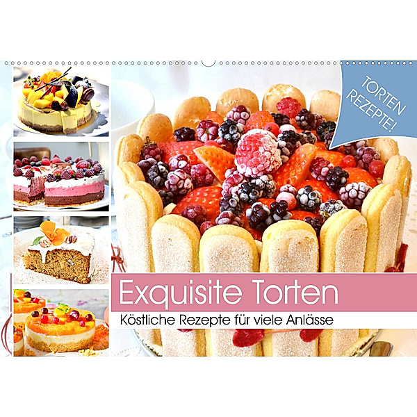 Exquisite Torten. Köstliche Rezepte für viele Anlässe (Wandkalender 2023 DIN A2 quer), Rose Hurley